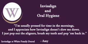 White Family Dental Invisalign and Oral Hygiene Testimonial from Amy