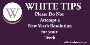 Please Do Not Attempt a New Years Resolution for Your Teeth